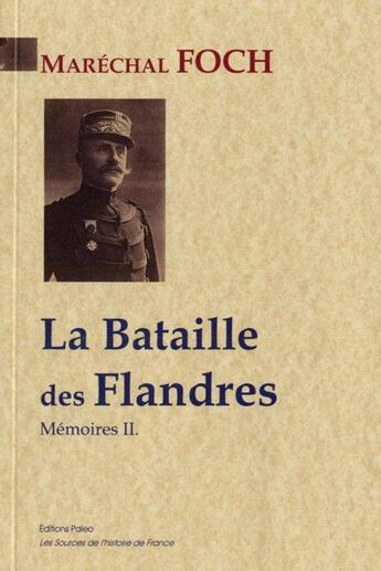 Couverture du livre « La bataille des Flandres ; mémoires t.2 » de Foch/Ferdinand aux éditions Paleo