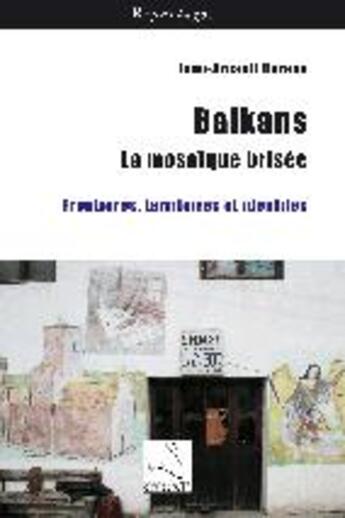 Couverture du livre « Balkans : la mosaique brisée ; frontières, territoires et identités » de Jean-Arnault Dérens aux éditions Editions Du Cygne