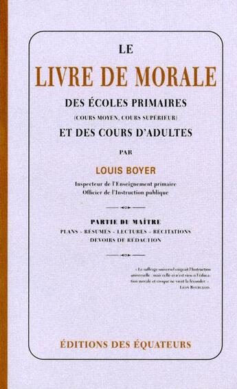 Couverture du livre « Le livre de morale des écoles primaires et des cours d'adultes » de Louis Boyer aux éditions Des Equateurs