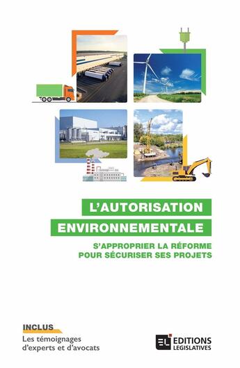 Couverture du livre « L'autorisation environnementale ; s'approprier la réforme pour sécuriser ses projets » de  aux éditions Editions Legislatives