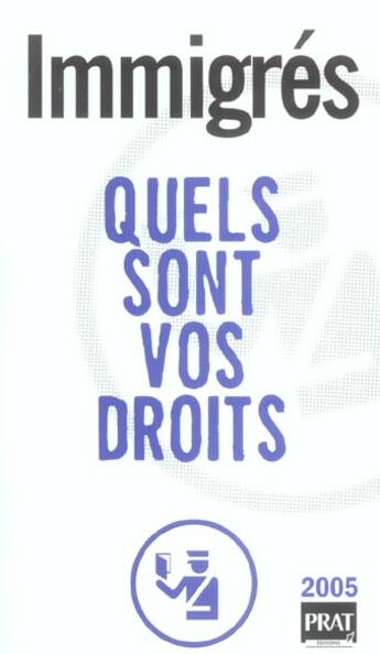 Couverture du livre « Immigres, quels sont vos droits ? 2005 (édition 2005) » de Brigitte Vert aux éditions Prat