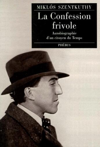 Couverture du livre « La confession frivole - autobiographie d'un citoyen du temps » de Miklos Szentkuthy aux éditions Phebus