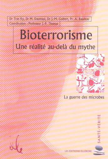 Couverture du livre « Bioterrorisme - realite au-dela du mythe » de Tran Ky aux éditions Ellebore