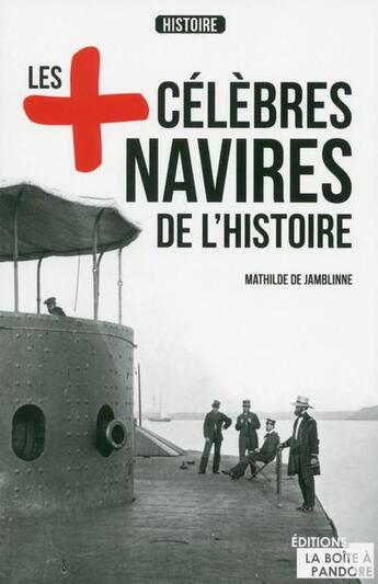 Couverture du livre « Les navires les plus célèbres de l'histoire » de Mathilde De Jamblinne et Alain Leclercq aux éditions La Boite A Pandore