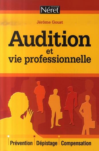 Couverture du livre « Audition et vie professionnelle » de Jerome Goust aux éditions Liaisons