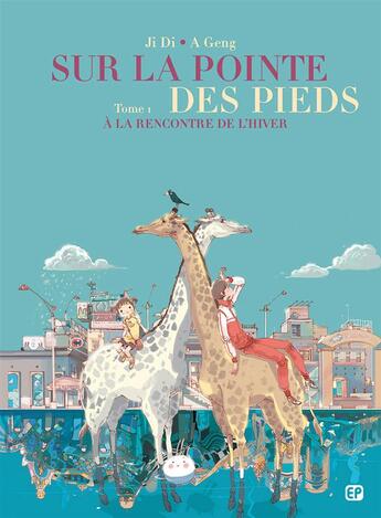 Couverture du livre « Sur la pointe des pieds Tome 1 : à la rencontre de l'hiver » de Ji Di et A. Geng aux éditions Paquet