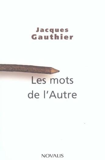 Couverture du livre « Les mots de l'autre » de Jacques Gauthier aux éditions Novalis