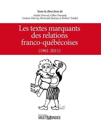 Couverture du livre « Les textes marquants des relations franco-québecoises 1961-2011 » de Dorval Andre aux éditions Multimondes