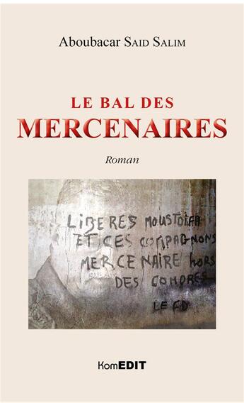 Couverture du livre « Le bal des mercenaires » de Aboubacar Said Salim aux éditions Komedit