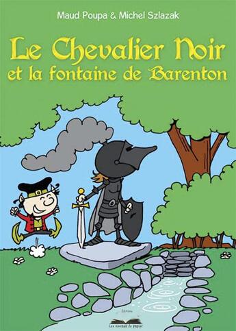 Couverture du livre « Le chevalier noir et la fontaine de Barenton » de Poupa Maud et Michel Szlazak aux éditions Les Oiseaux De Papier