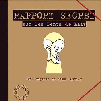 Couverture du livre « Rapport secret sur les dents de lait » de Yann Fastier aux éditions Atelier Du Poisson Soluble