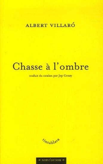 Couverture du livre « Chasse A L'Ombre » de Albert Villaro aux éditions Tinta Blava