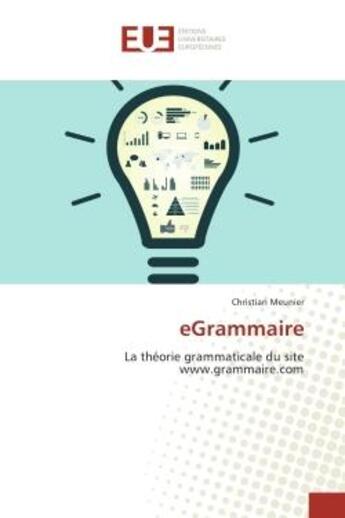 Couverture du livre « EGrammaire : La theorie grammaticale du site www.grammaire.com » de Christian Meunier aux éditions Editions Universitaires Europeennes