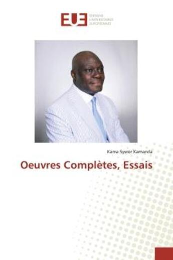 Couverture du livre « Oeuvres Complètes, Essais » de Kama Sywor Kamanda aux éditions Editions Universitaires Europeennes