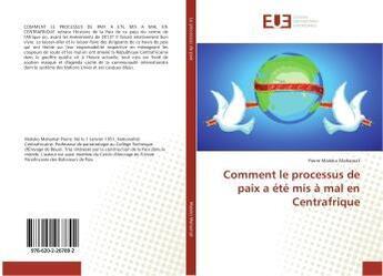 Couverture du livre « Comment le processus de paix a ete mis a mal en centrafrique » de Maleko Mahamat P. aux éditions Editions Universitaires Europeennes