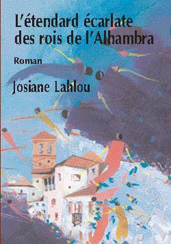 Couverture du livre « L'étendard écarlate des rois de l'Alhambra » de Josiane Lahlou aux éditions Marsam