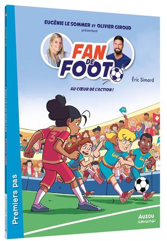 Couverture du livre « Fan de foot Tome 8 : au coeur de l'action ! » de Eric Simard et Karim Friha aux éditions Auzou