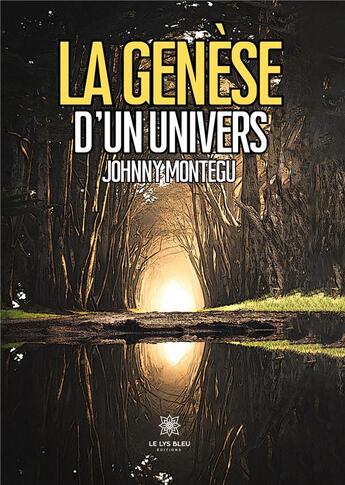 Couverture du livre « La genèse d'un univers » de Montegu Johnny aux éditions Le Lys Bleu