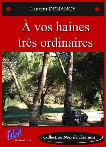 Couverture du livre « À vos haines très ordinaires » de Denancy Laurent aux éditions Auteurs D'aujourd'hui