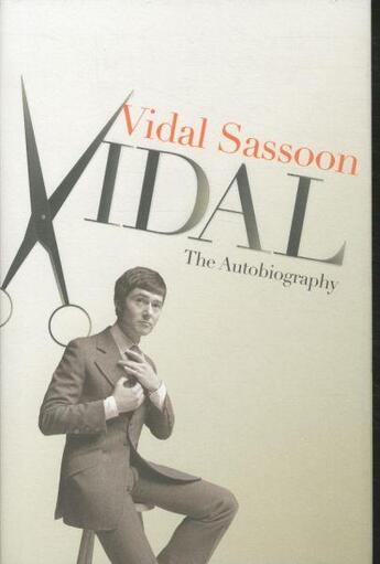 Couverture du livre « VIDAL: THE AUTOBIOGRAPHY » de Vidal Sassoon aux éditions Pan Macmillan