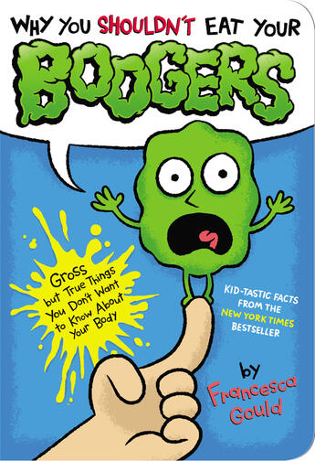 Couverture du livre « Why You Shouldn't Eat Your Boogers » de Francesca Gould aux éditions Penguin Group Us