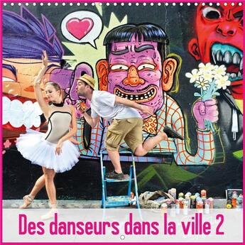 Couverture du livre « Des Danseurs Dans La Ville 2 L'Oeil et le Mouvement (Calendrier mural 2020 300 × 300 mm Square) ; Une nouvelle promenade avec nos danseurs dans la ville. (Calendrier mensuel, 14 Pages ) » de Nathalie Vu-Dinh aux éditions Calvendo