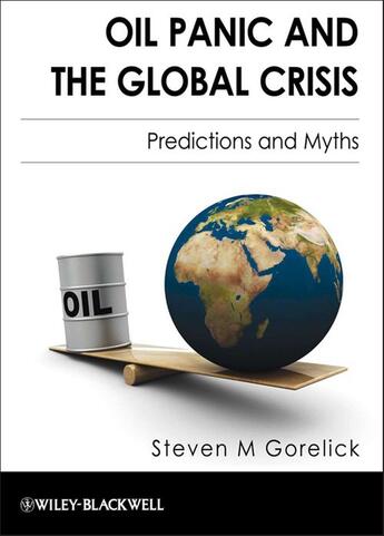 Couverture du livre « Oil Panic and the Global Crisis » de Steven M. Gorelick aux éditions Wiley-blackwell