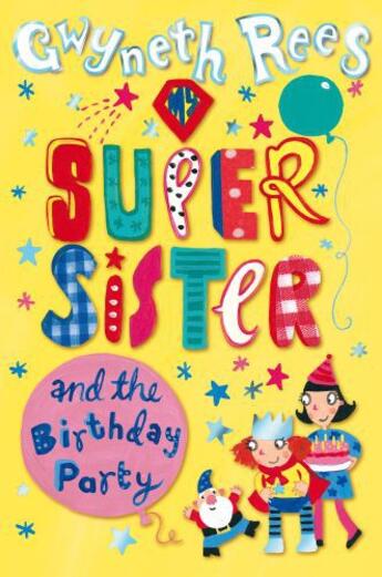 Couverture du livre « My Super Sister and the Birthday Party » de Rees Gwyneth aux éditions Pan Macmillan