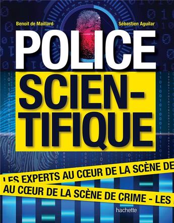 Couverture du livre « Police scientifique » de Sebastien Aguilar et Benoit De Maillard aux éditions Hachette Pratique