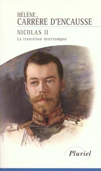 Couverture du livre « Nicolas Ii , La Transition Interrompue » de Helene Carrere D'Encausse aux éditions Pluriel