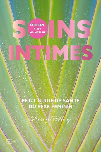 Couverture du livre « Soins intimes : petit guide de santé du sexe féminin » de Nadege Billery aux éditions Hachette Pratique