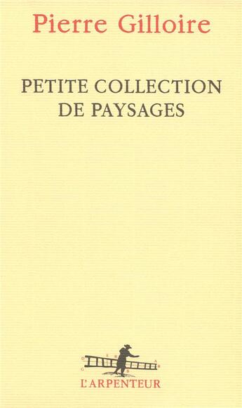 Couverture du livre « Petite collection de paysages » de Pierre Gilloire aux éditions Gallimard