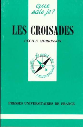 Couverture du livre « Croisades (les) » de Cecile Morrisson aux éditions Que Sais-je ?