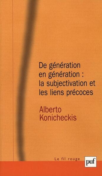 Couverture du livre « De génération en génération : la subjectivation et les liens précoces » de Alberto Konicheckis aux éditions Puf