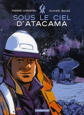 Couverture du livre « Sous le ciel d'atacama » de Christin/Balez aux éditions Casterman