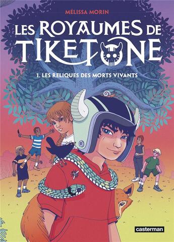 Couverture du livre « Les royaumes de Tiketone Tome 1 : Les Reliques des morts vivants » de Melissa Morin aux éditions Casterman