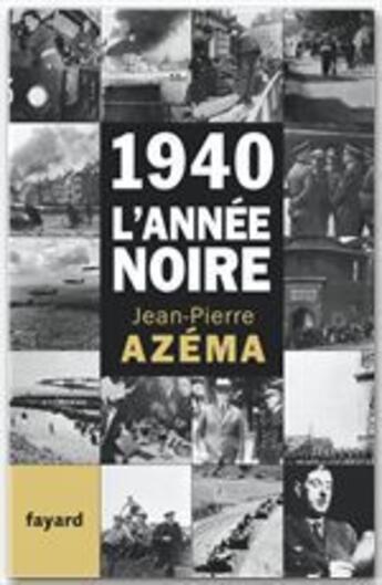 Couverture du livre « 1940, l'année noire » de Azema-J.P aux éditions Fayard