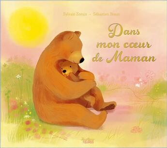 Couverture du livre « Dans mon coeur de maman » de Sylvain Zorzin et Sebastien Braun aux éditions Fleurus