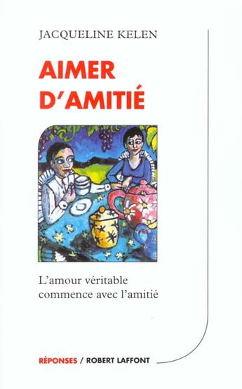 Couverture du livre « Aimer D Amitie » de Jacqueline Kelen aux éditions Robert Laffont