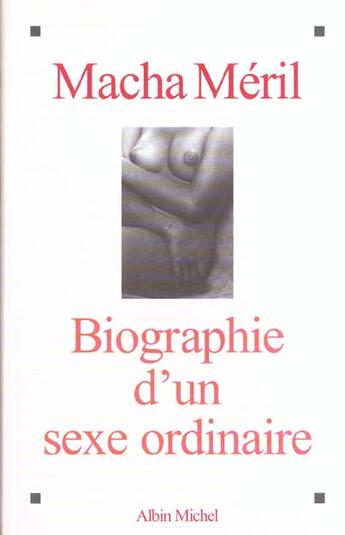 Couverture du livre « Biographie d'un sexe ordinaire » de Macha Meril aux éditions Albin Michel