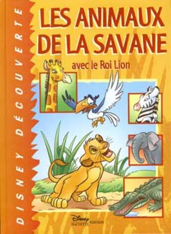 Couverture du livre « Les animaux de la savane avec le Roi Lion » de Disney aux éditions Disney Hachette