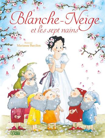 Couverture du livre « Blanche-Neige et les sept nains » de Marianne Barcilon et Chloe Chauveau et Jacob Grimm et Wilhelm Grimm aux éditions Lito