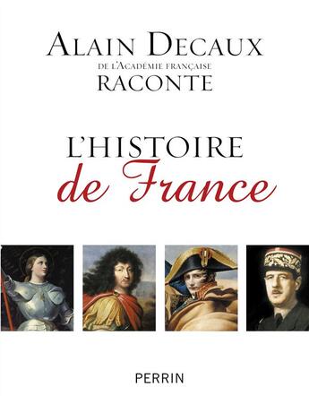 Couverture du livre « Alain Decaux raconte l'histoire de France » de Alain Decaux aux éditions Perrin