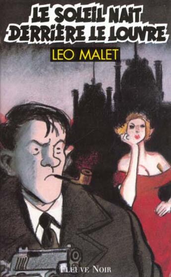 Couverture du livre « Le soleil nait derriere le louvre » de Leo Malet aux éditions Fleuve Editions