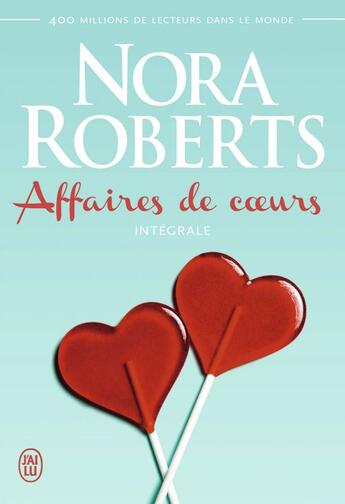 Couverture du livre « Affaires de coeurs ; intégrale » de Nora Roberts aux éditions J'ai Lu