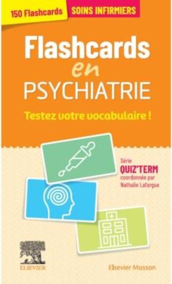 Couverture du livre « Flashcards en psychiatrie : testez votre vocabulaire ! » de Nathalie Lafargue aux éditions Elsevier-masson