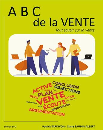 Couverture du livre « Abc de la vente ; tout savoir sur la vente » de Patrick Tardivon et Claire Baudin-Albert aux éditions Books On Demand