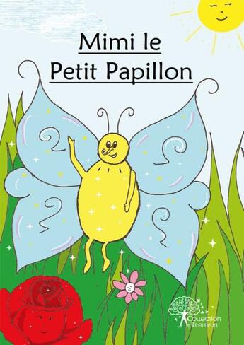 Couverture du livre « Mimi le petit papillon » de Irene Fonseca Nascim aux éditions Edilivre