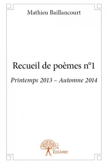 Couverture du livre « Recueil de poèmes t.1 » de Mathieu Baillancourt aux éditions Edilivre