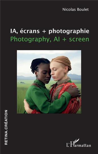 Couverture du livre « IA, écrans + photographie / Photography, AI + screen » de Nicolas Boulet aux éditions L'harmattan